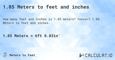 Convert 1.85 Meters to feet and inches .